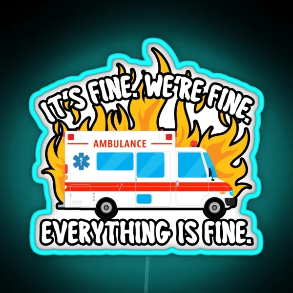 EMT Paramedic EMS It S Fine We Re Fine Ambulance Crew RGB Neon Sign