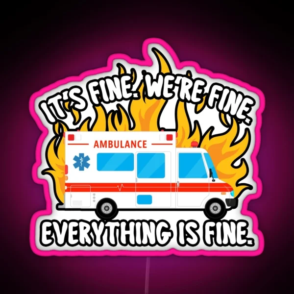 EMT Paramedic EMS It S Fine We Re Fine Ambulance Crew RGB Neon Sign