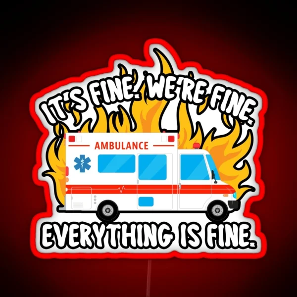 EMT Paramedic EMS It S Fine We Re Fine Ambulance Crew RGB Neon Sign