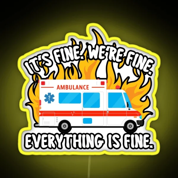 EMT Paramedic EMS It S Fine We Re Fine Ambulance Crew RGB Neon Sign