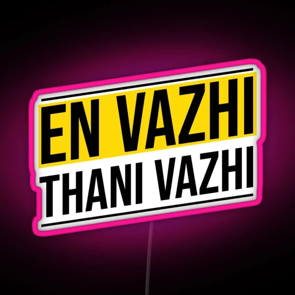 EN VAZHI THANI VAZHI Rajini RGB Neon Sign