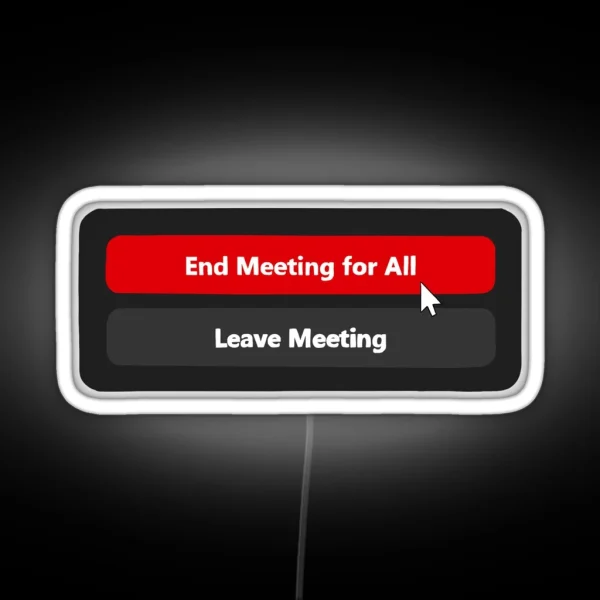 End Meeting For All RGB Neon Sign