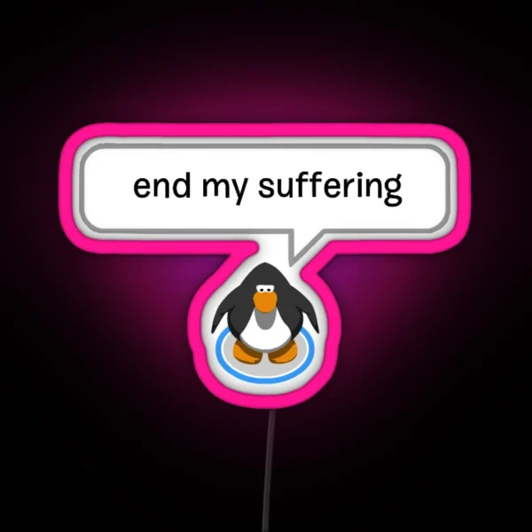 End My Suffering Penguin RGB Neon Sign