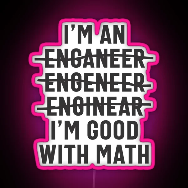 Engineer I M Good With Math RGB Neon Sign