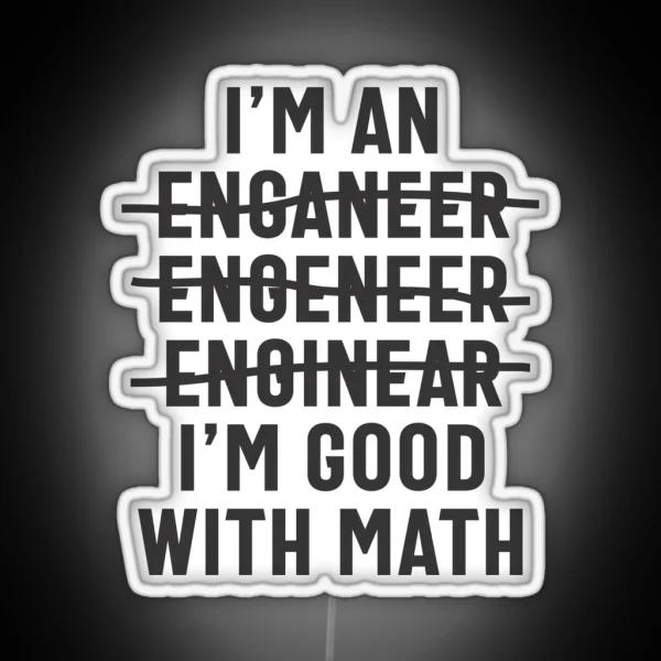 Engineer I M Good With Math RGB Neon Sign