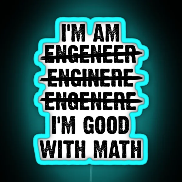Engineer I M Good With Math RGB Neon Sign
