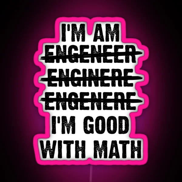 Engineer I M Good With Math RGB Neon Sign