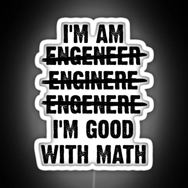 Engineer I M Good With Math RGB Neon Sign