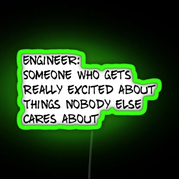 Engineer Someone Who Gets Really Excited About Things RGB Neon Sign