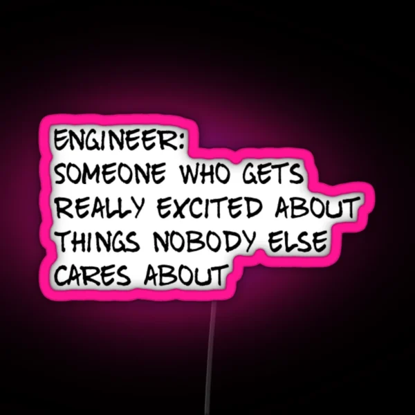 Engineer Someone Who Gets Really Excited About Things RGB Neon Sign