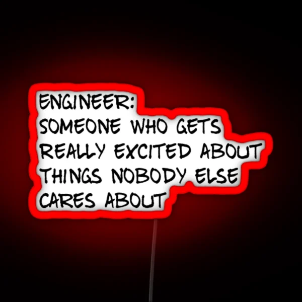 Engineer Someone Who Gets Really Excited About Things RGB Neon Sign