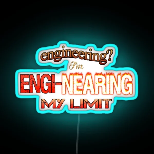 Engineering I M Engi Nearing My Limit Engineer Pun RGB Neon Sign