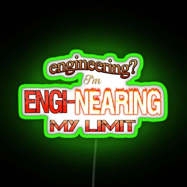 Engineering I M Engi Nearing My Limit Engineer Pun RGB Neon Sign