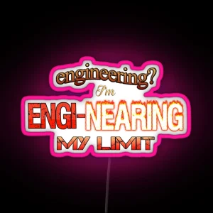 Engineering I M Engi Nearing My Limit Engineer Pun RGB Neon Sign