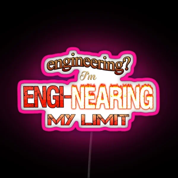 Engineering I M Engi Nearing My Limit Engineer Pun RGB Neon Sign