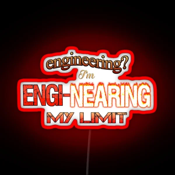 Engineering I M Engi Nearing My Limit Engineer Pun RGB Neon Sign