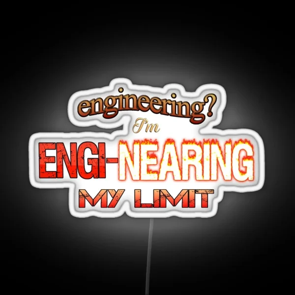 Engineering I M Engi Nearing My Limit Engineer Pun RGB Neon Sign