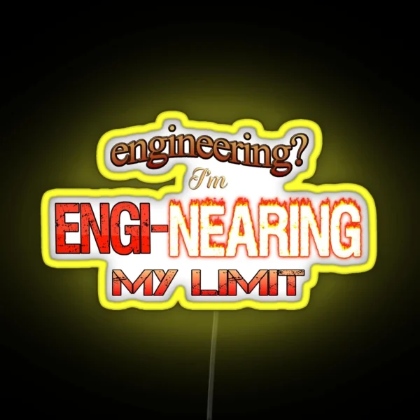 Engineering I M Engi Nearing My Limit Engineer Pun RGB Neon Sign