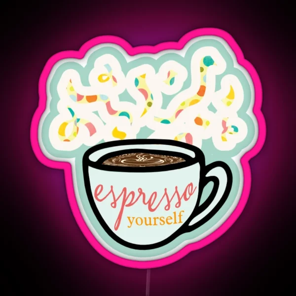 Espresso Yourself RGB Neon Sign