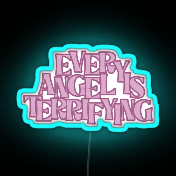 Every Angel Is Terrifying RGB Neon Sign