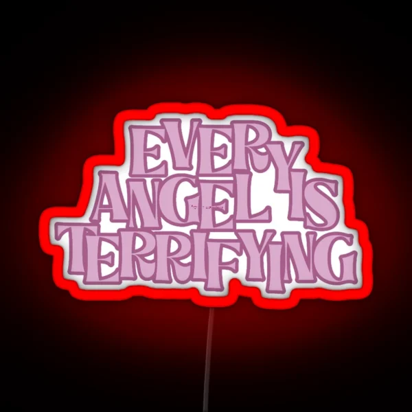 Every Angel Is Terrifying RGB Neon Sign