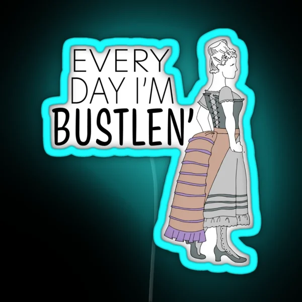 Every Day I M Bustlen Color RGB Neon Sign