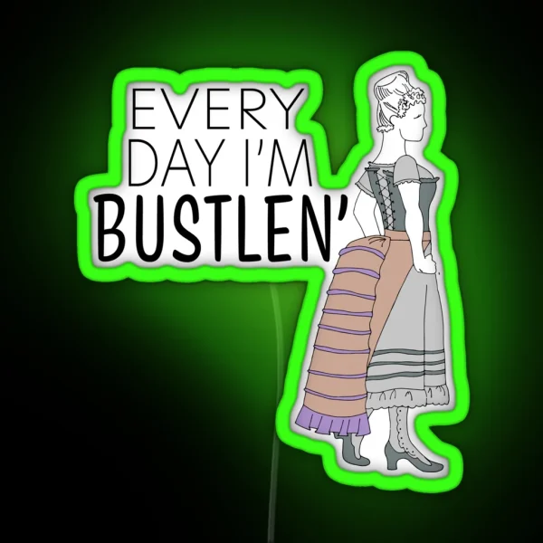 Every Day I M Bustlen Color RGB Neon Sign
