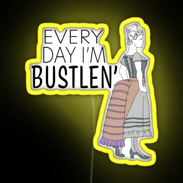 Every Day I M Bustlen Color RGB Neon Sign