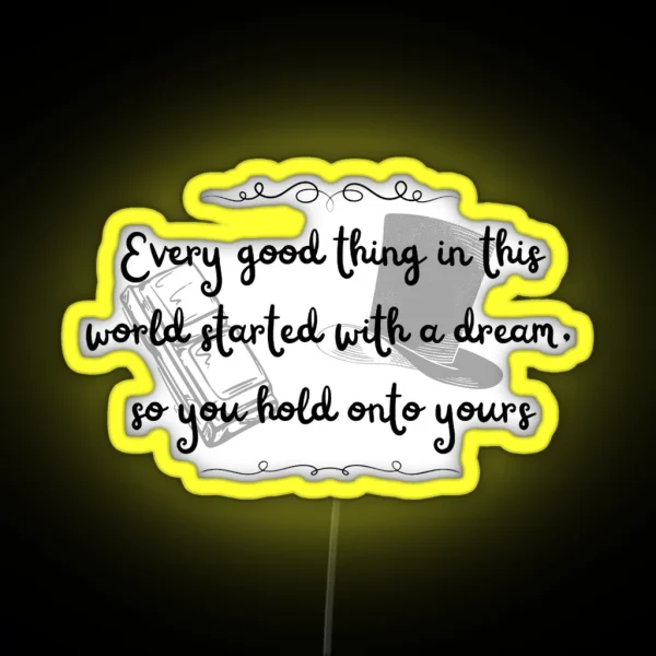 Every Good Thing In This World Starts With A Dream So RGB Neon Sign