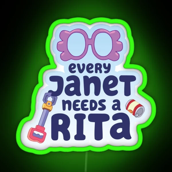 Every Janet Needs A Rita RGB Neon Sign