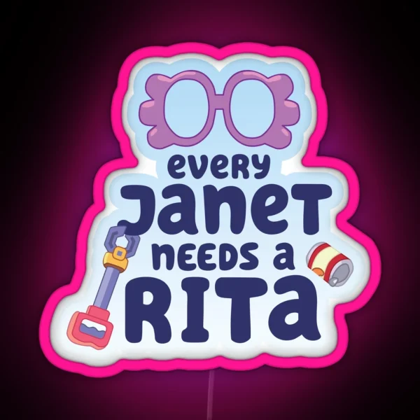 Every Janet Needs A Rita RGB Neon Sign