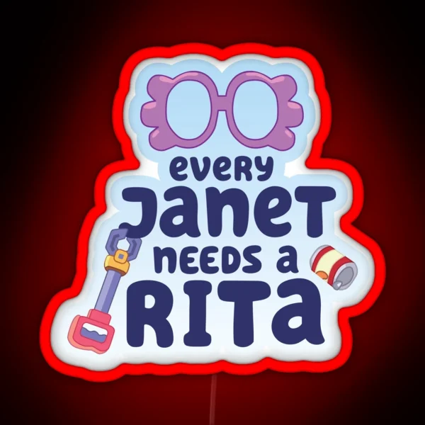 Every Janet Needs A Rita RGB Neon Sign