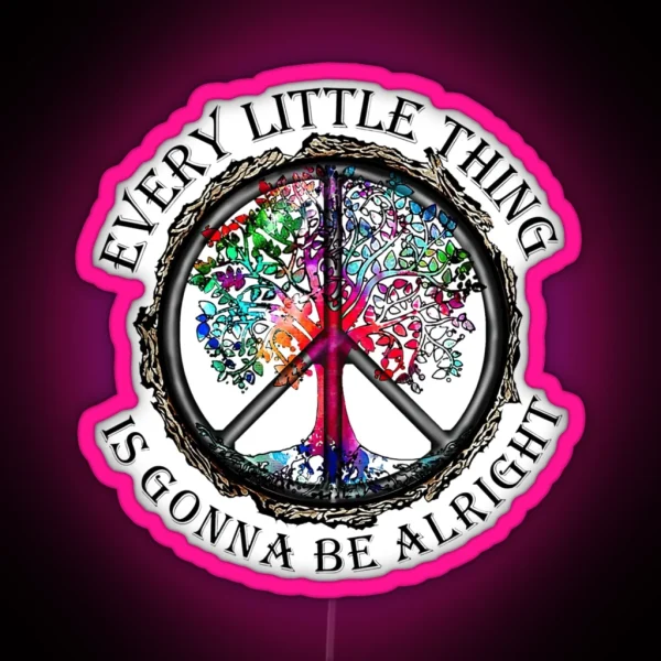 Every Little Thing Is Gonna Be Alright Tree Peace Sign RGB Neon Sign