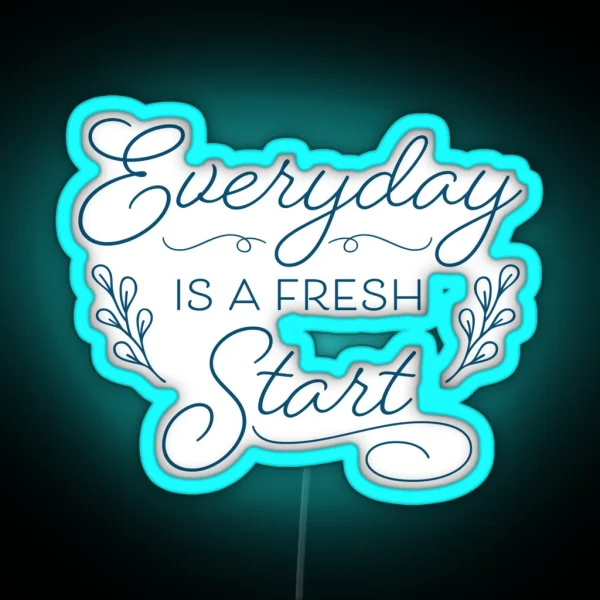 Everyday Is A Fresh Start Blue RGB Neon Sign