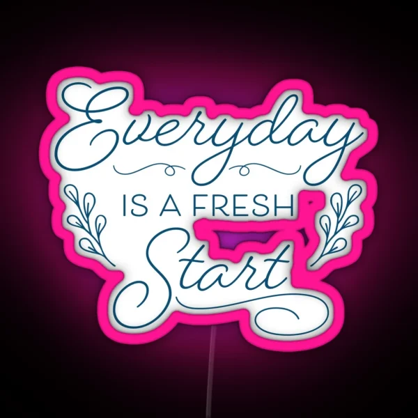 Everyday Is A Fresh Start Blue RGB Neon Sign