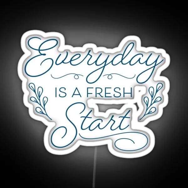 Everyday Is A Fresh Start Blue RGB Neon Sign