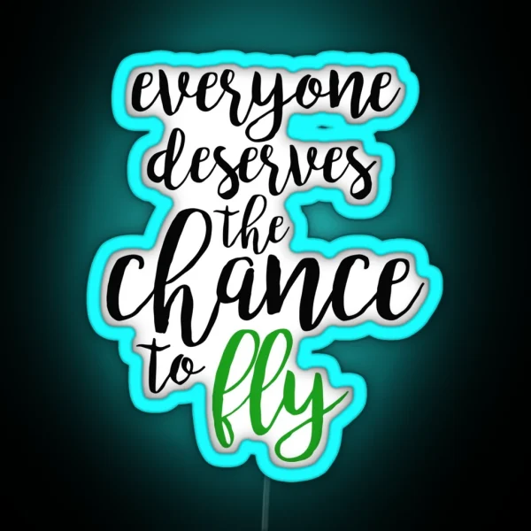 Everyone Deserves The Chance To Fly Wicked RGB Neon Sign
