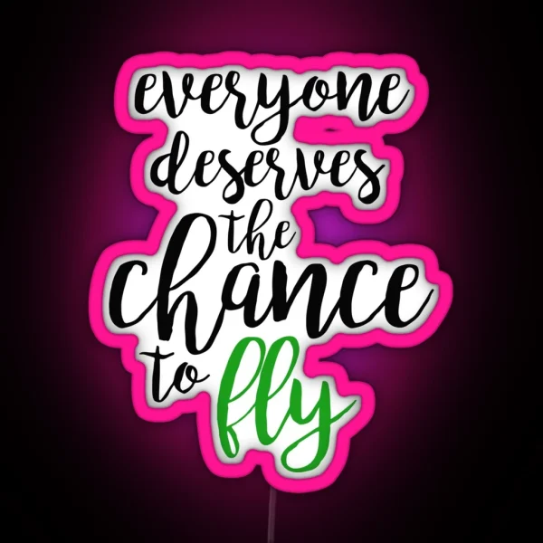 Everyone Deserves The Chance To Fly Wicked RGB Neon Sign