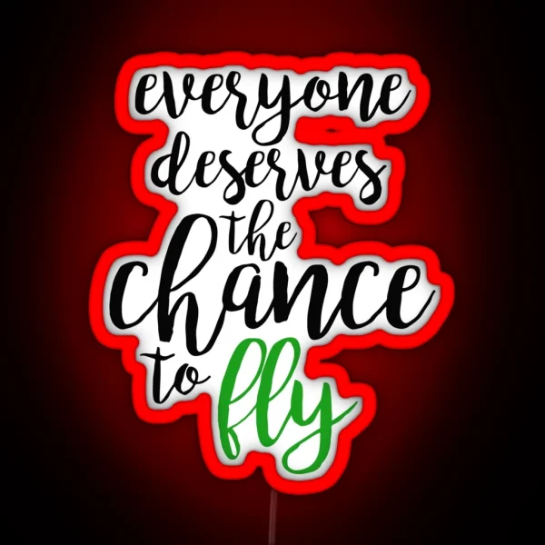 Everyone Deserves The Chance To Fly Wicked RGB Neon Sign