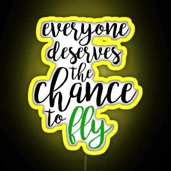 Everyone Deserves The Chance To Fly Wicked RGB Neon Sign