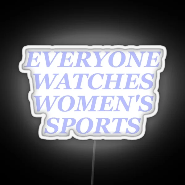 Everyone Watches Women S Sports Purple RGB Neon Sign