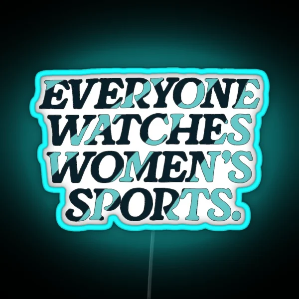 Everyone Watches Women S Sports RGB Neon Sign
