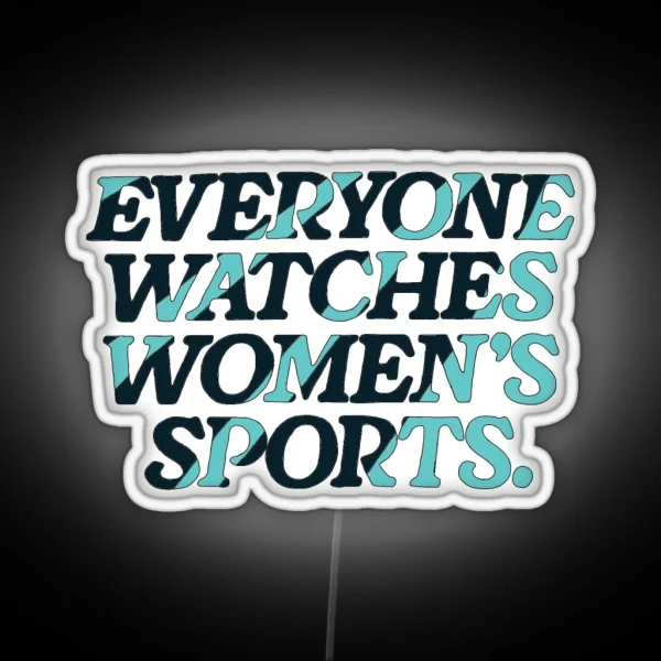 Everyone Watches Women S Sports RGB Neon Sign