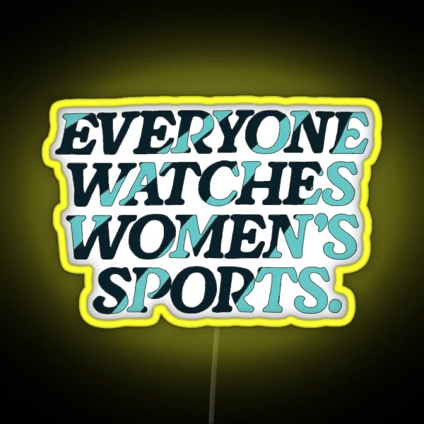 Everyone Watches Women S Sports RGB Neon Sign