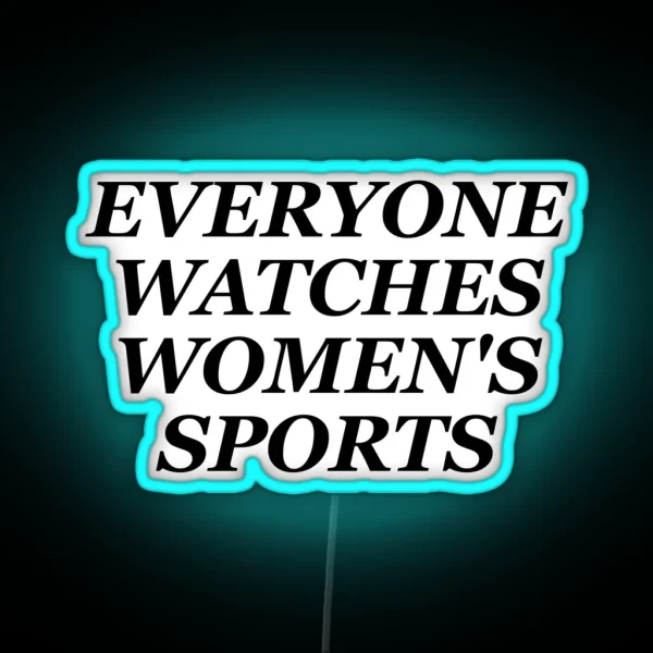 Everyone Watches Women S Sports RGB Neon Sign