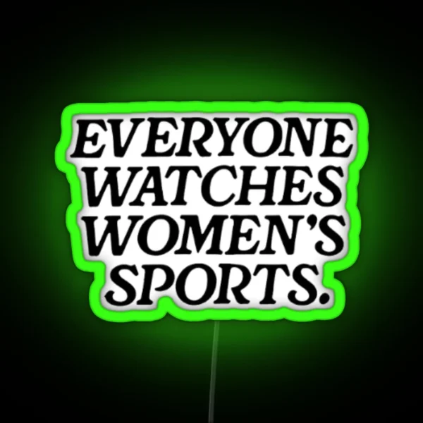 Everyone Watches Womens Sports RGB Neon Sign