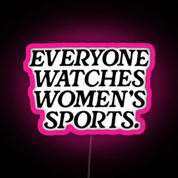 Everyone Watches Womens Sports RGB Neon Sign