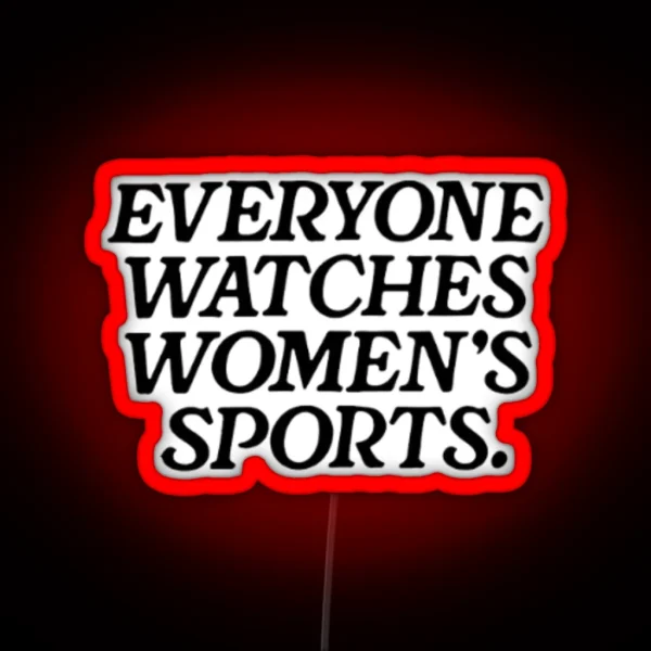 Everyone Watches Womens Sports RGB Neon Sign