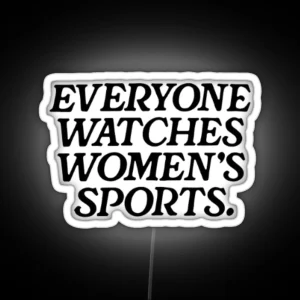 Everyone Watches Womens Sports RGB Neon Sign