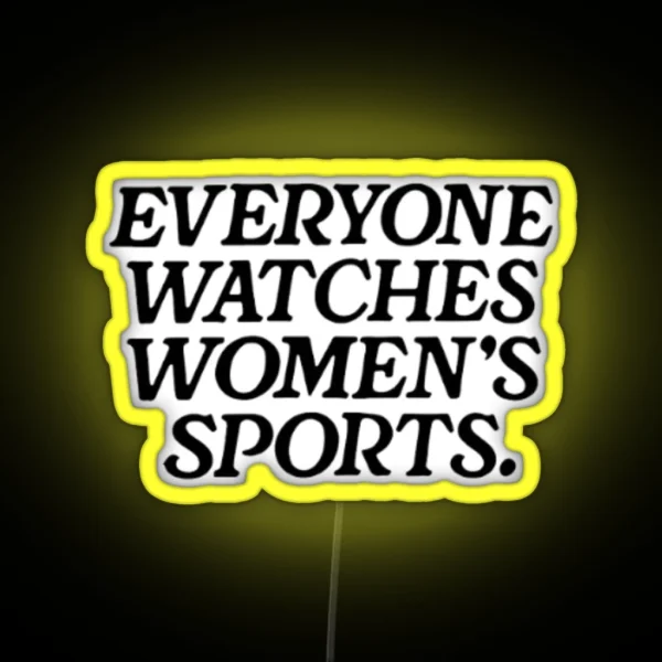 Everyone Watches Womens Sports RGB Neon Sign